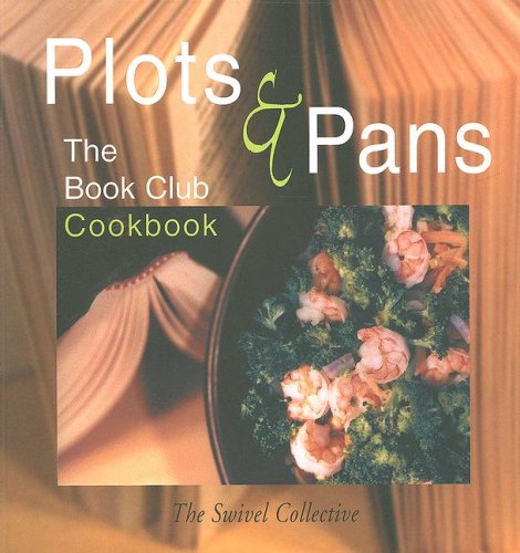 Beispielbild fr Plots And Pans: The Book Club Cookbook zum Verkauf von Irish Booksellers