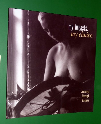 Stock image for My Breasts, My Choice Journeys Throught Surgery for sale by Virtuous Volumes et al.