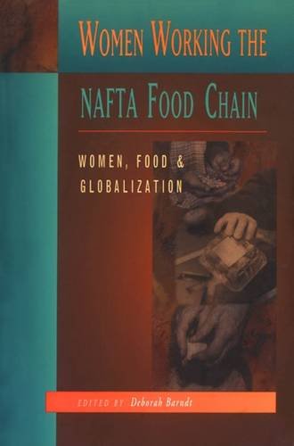 Stock image for Women Working the NAFTA Food Chain : Women, Food, and Globalization for sale by Better World Books