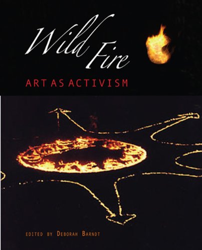 Beispielbild fr Wild Fire: Art As Activism zum Verkauf von GoldenWavesOfBooks