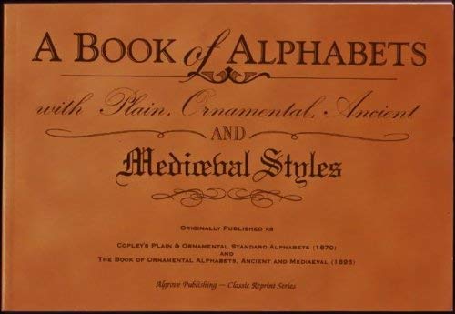 Stock image for A Book of Alphabets with Plain, Ornamental, Ancient and Mediaeval Styles for sale by Bay Used Books