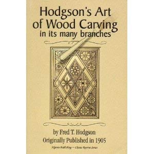 Imagen de archivo de Hodgson's Art of Wood Carving in Its Many Branches a la venta por HPB-Emerald