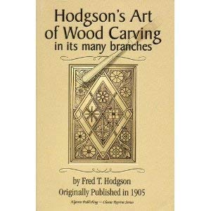 Stock image for Hodgson's Art of Wood Carving in Its Many Branches for sale by HPB-Emerald