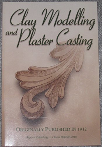 Beispielbild fr Clay modelling and plaster casting: With numerous engravings and diagrams zum Verkauf von Zoom Books Company