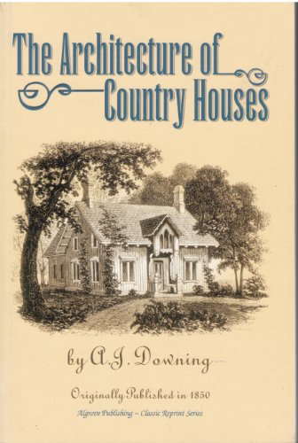 Stock image for The Architecture of Country Houses (Reprint of 1854 Edition) for sale by ThriftBooks-Atlanta