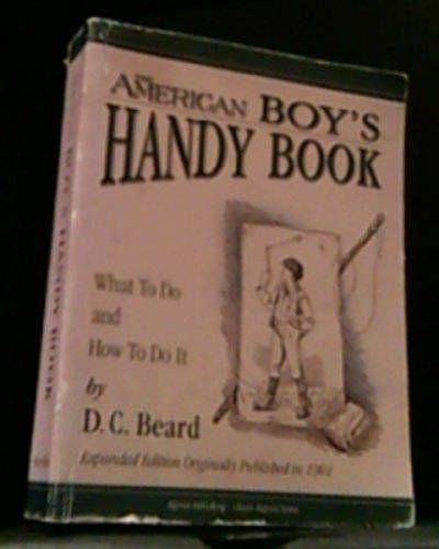 Imagen de archivo de American Boys Handy Book : What to Do and How to Do It a la venta por Better World Books