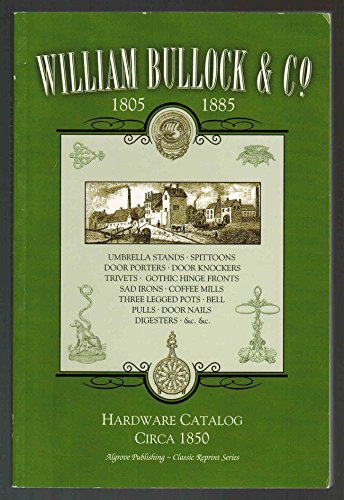 9781894572774: William Bullock and Co. 1805 - 1885 - Hardware Catalog Circa 1850