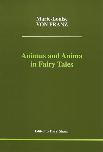 Animus and Anima in Fairy Tales (Studies in Jungian Psychology by Jungian Analysts, 100) (9781894574013) by Marie-Louise Von Franz