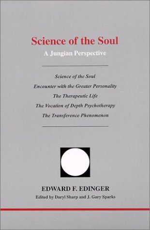 Science of the Soul: A Jungian Perspective (Studies in Jungian Psychology by Jungian Analysts) (9781894574037) by Edward F. Edinger