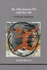 9781894574044: On This Journey We Call Our Life: Living the Questions (Studies in Jungian Psychology by Jungian Analysts) (Studies in Jungian Psychology in Jungian Analysts, Volume 103)