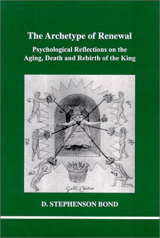 Beispielbild fr The Archetype of Renewal: Psychological Reflections on the Aging, Death and Rebirth of the King: 104 (Studies in Jungian Psychology in Jungian Analysts, Volume 104) zum Verkauf von WorldofBooks