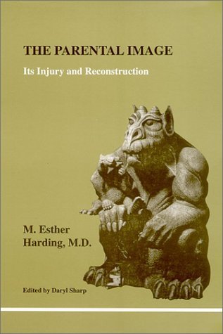 The Parental Image: Its Injury and Reconstruction. A Study in Analytical Psychology (Studies in J...