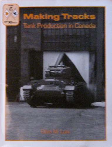 Stock image for MAKING TRACKS:TANK PRODUCTION IN CANADA for sale by The Military History Bookshop