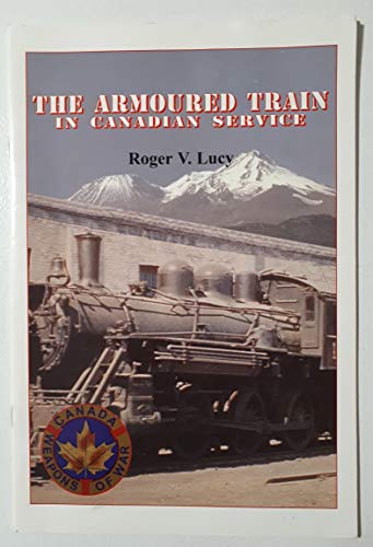 9781894581257: The Armoured Train in Canadian Service