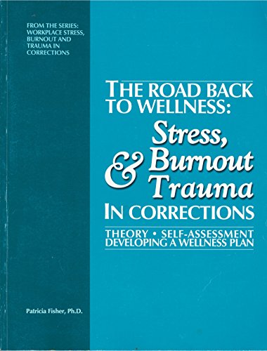 Beispielbild fr The Road Back to Wellness: Stress, Burnout and Trauma in Corrections zum Verkauf von ThriftBooks-Dallas