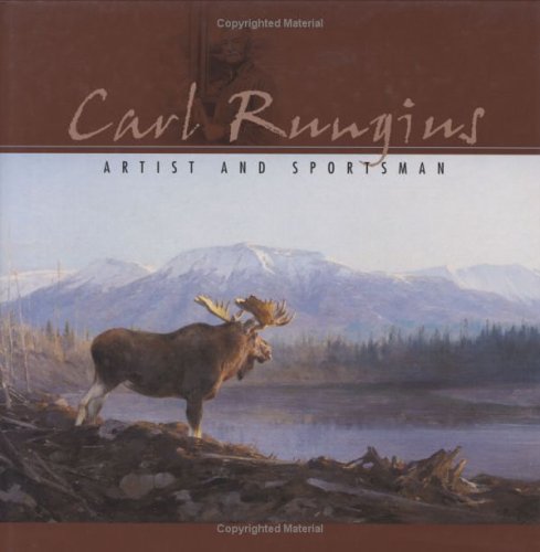 9781894622097: Carl Rungius: Artist & Sportsman