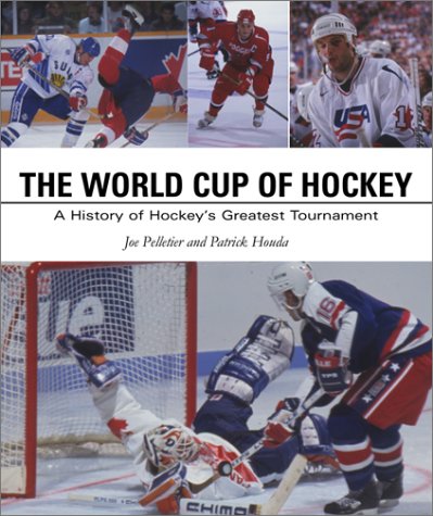 Stock image for The World Cup of Hockey: A History of Hockey's Greatest Tournament for sale by Cape Breton Regional Library