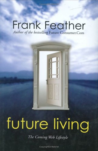 Beispielbild fr Future Living: The Coming Web Lifestyle zum Verkauf von Books From California