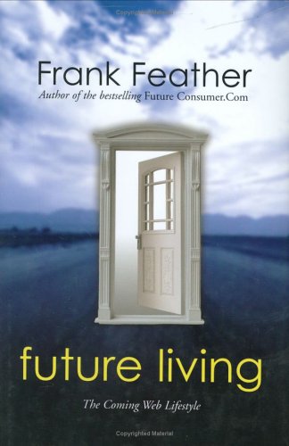 Imagen de archivo de Future Living: The Coming Web Lifestyle a la venta por Books From California