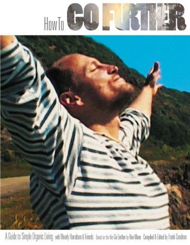Imagen de archivo de How to Go Further: A Guide to Simple Organic Living with Woody Harrelson & Friends a la venta por ThriftBooks-Atlanta