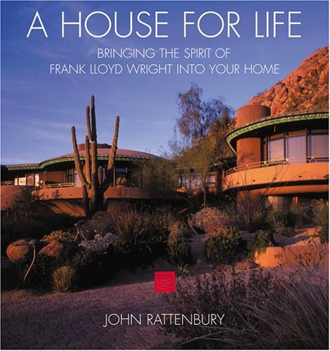 Stock image for A House for Life: Bringing the Spirit of Frank Lloyd Wright into Your Home for sale by Zoom Books Company