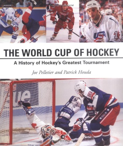 Stock image for World Cup of Hockey: A History of Hockey's Greatest Tournament for sale by Gulf Coast Books