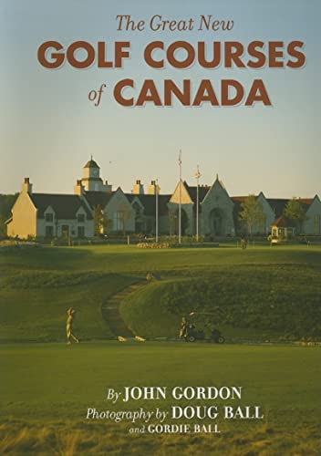 Stock image for The Great New Golf Courses of Canada for sale by Olmstead Books