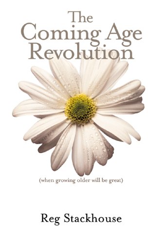 Imagen de archivo de The Coming Age Revolution : When Growing Older Will Be Great a la venta por Better World Books: West