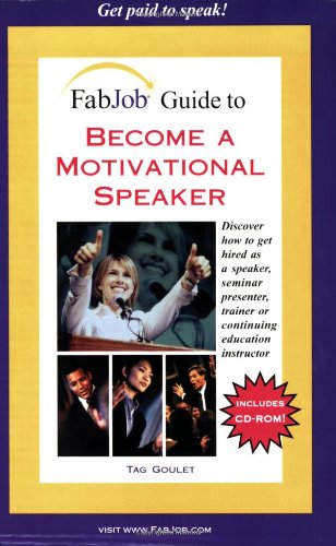 FabJob Guide to Become a Motivational Speaker (9781894638463) by Tag Goulet; Goulet, Tag