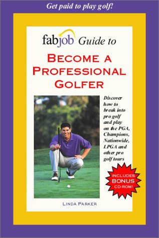 FabJob Guide to Become a Professional Golfer (With CD-ROM) (9781894638470) by Linda Parker