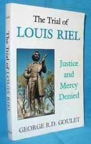 Imagen de archivo de The Trail of Louis Riel: Justice and Mercy Denied a la venta por Antiquarius Booksellers