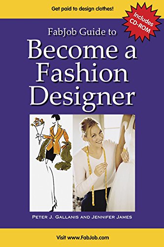 Imagen de archivo de FabJob Guide to Become a Fashion Designer (With CD-ROM) (FabJob Guides) a la venta por SecondSale