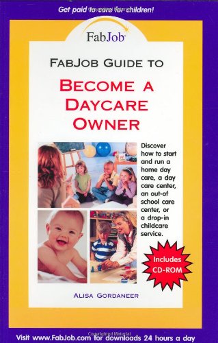 Imagen de archivo de FabJob Guide to Become a Daycare Owner (With CD-ROM) a la venta por Books of the Smoky Mountains