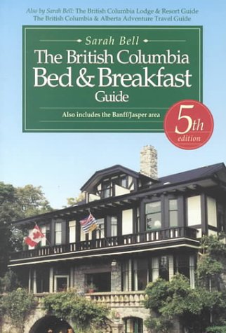 Stock image for The British Columbia Bed and Breakfast Guide, Also Includes the Banffjasper Area for sale by Better World Books