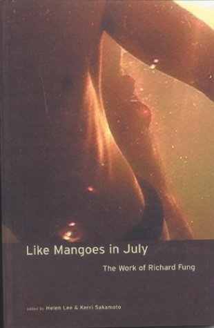 Like Mangoes in July: The Works of Richard Fung