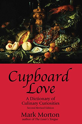 Stock image for Cupboard Love : A Dictionary of Culinary Curiosities for sale by Better World Books
