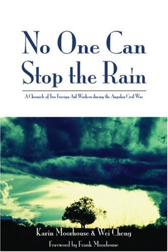 Stock image for No One Can Stop The Rain: A Chronicle of Two Foreign Aid Workers during the Angolan Civil War for sale by HPB Inc.