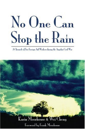 9781894663908: No One Can Stop The Rain: A Chronicle of Two Foreign Aid Workers during the Angolan Civil War