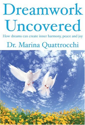 9781894663939: Dreamwork Uncovered: How Dreams Can Create Inner Harmony, Peace and Joy