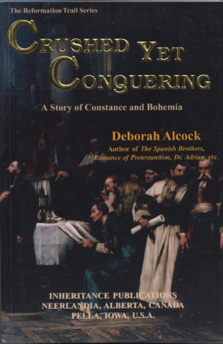 Imagen de archivo de Crushed yet Conquering : A Story of Constance and Bohemia a la venta por Better World Books