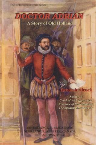 Imagen de archivo de Doctor Adrian: A Story of Old Holland (Reformation Trail Series) a la venta por Old Line Books