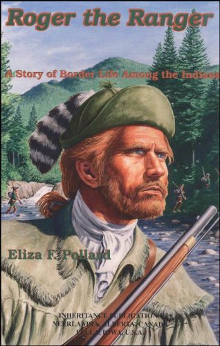 Stock image for Roger the Ranger: A Story of Border Life Among the Indians for sale by ThriftBooks-Dallas