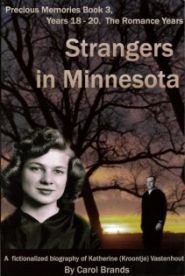 Beispielbild fr Strangers in Minnesota: A Fictionalized Biography of Katherine (Kroontje) Vastenhout zum Verkauf von ThriftBooks-Atlanta