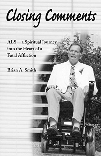 Beispielbild fr Closing Comments : ALS--A Spiritual Journey into the Heart of a Fatal Affliction zum Verkauf von Better World Books: West