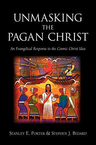 Beispielbild fr Unmasking the Pagan Christ: An Evangelical Response to the Cosmic Christ Idea zum Verkauf von Blue Vase Books