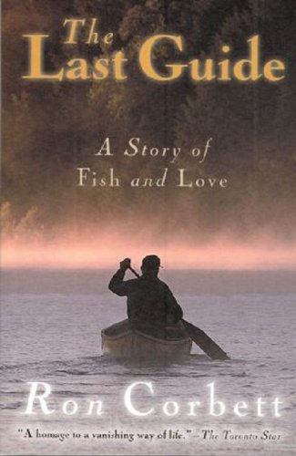 9781894673044: The Last Guide: A Story of Fish and Love