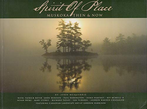 Imagen de archivo de Spirit of Place Muskoka Then and Now a la venta por Dr.Bookman - Books Packaged in Cardboard