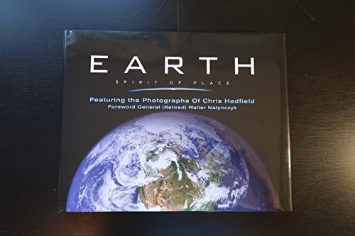 Stock image for Earth, Spirit of Place : Featuring the Photographs of Chris Hadfield for sale by Better World Books