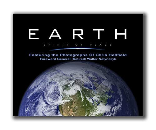 9781894673686: Earth, Spirit of Place: Featuring the Photographs of Chris Hadfield