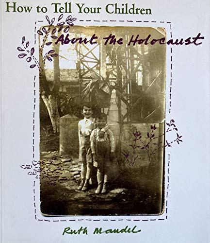 Stock image for How to Tell Your Children about the Holocaust for sale by Better World Books